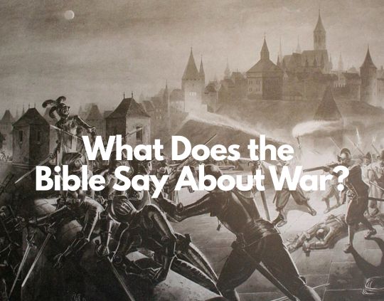 What Does the Bible Say About War?