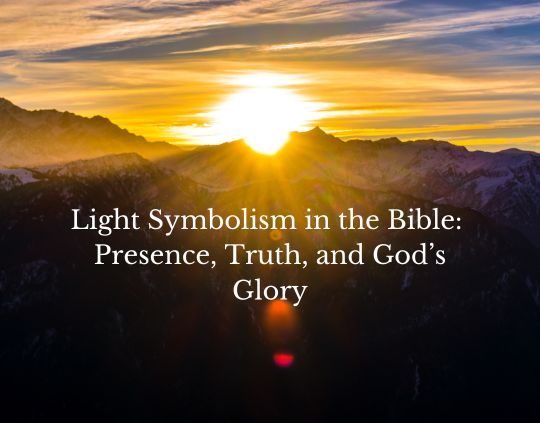 Light Symbolism in the Bible Presence, Truth, and God’s Glory
