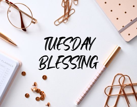 Tuesday Blessing