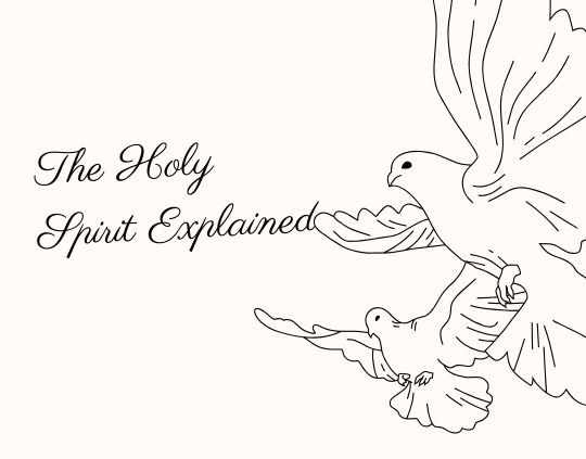 The Holy Spirit Explained Who He Is, What He Does, and Why He Matters