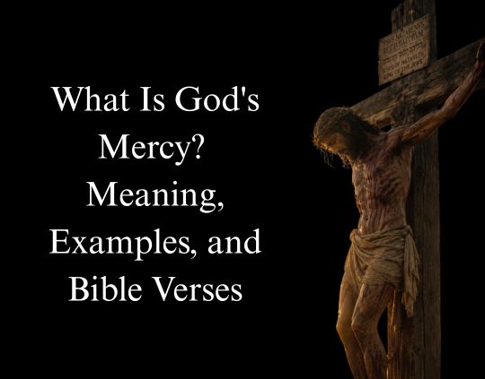 What Is God's Mercy Meaning, Examples, and Bible Verses