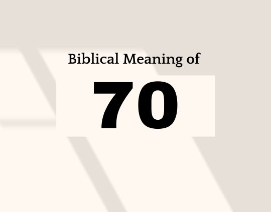 Biblical Meaning of Number 70 Completion, Nations, and God's Perfect Timing