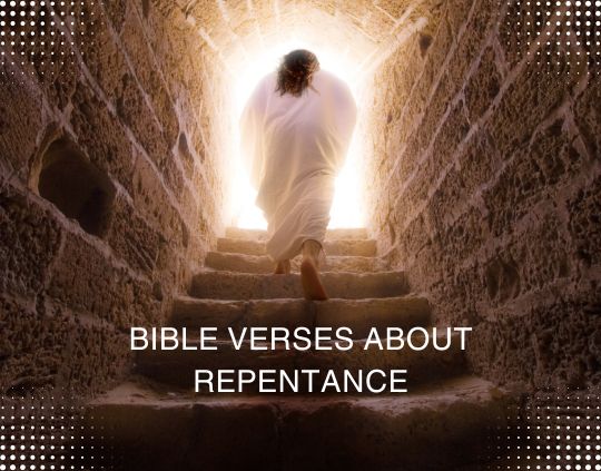 Bible Verses About Repentance That Reveal God's Mercy and Forgiveness